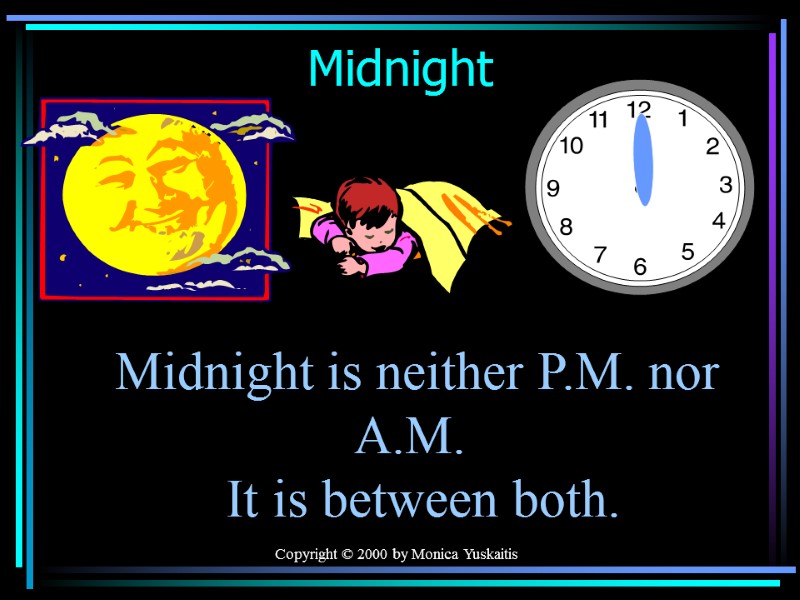 Copyright © 2000 by Monica Yuskaitis Midnight Midnight is neither P.M. nor  A.M.